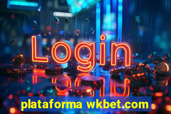 plataforma wkbet.com